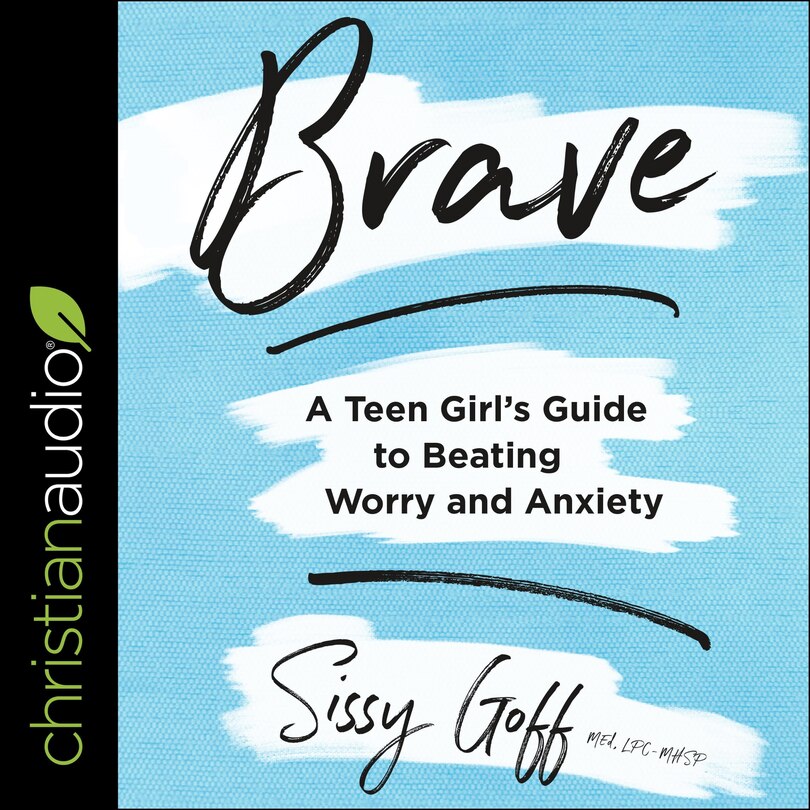 Brave Lib/e: A Teen Girl's Guide To Beating Worry And Anxiety