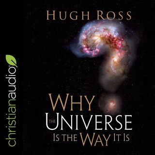 Couverture_Why The Universe Is The Way It Is (reasons To Believe) Lib/e
