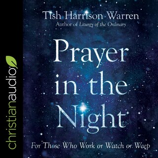 Prayer In The Night: For Those Who Work Or Watch Or Weep