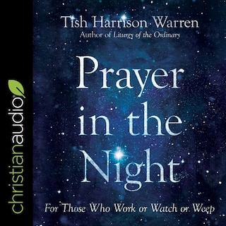 Prayer In The Night: For Those Who Work Or Watch Or Weep