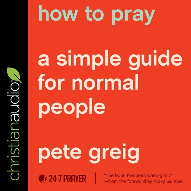 How To Pray: A Simple Guide For Normal People