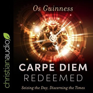 Carpe Diem Redeemed: Seizing The Day, Discerning The Times