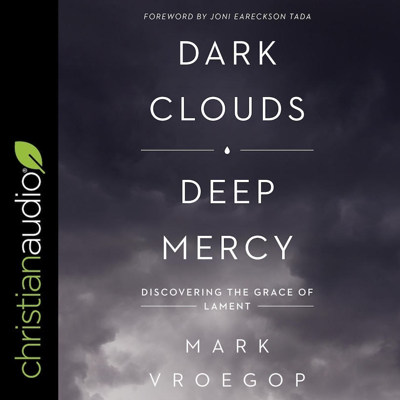 Dark Clouds, Deep Mercy: Discovering The Grace Of Lament