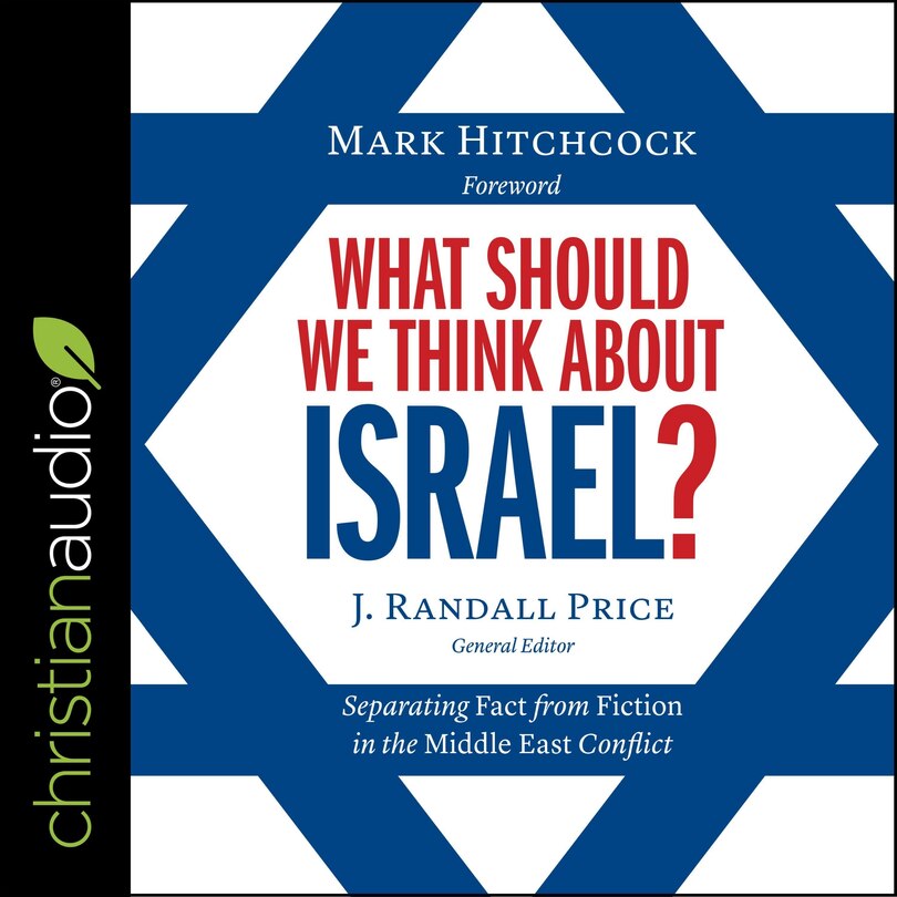 What Should We Think About Israel?: Separating Fact From Fiction In The Middle East Conflict