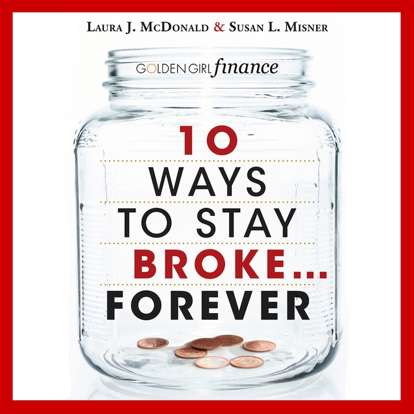 Front cover_10 Ways to Stay Broke...Forever