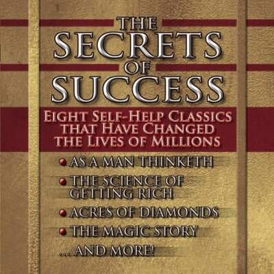The Secrets of Success: Nine Self-Help Classics That Have Changed the Lives of Millions