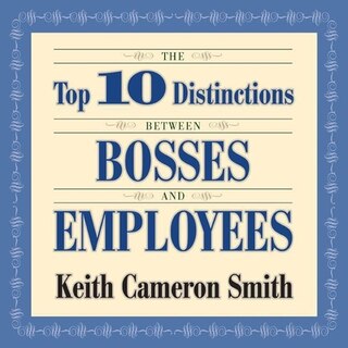 Front cover_The Top 10 Distinctions Between Bosses and Employees Lib/E