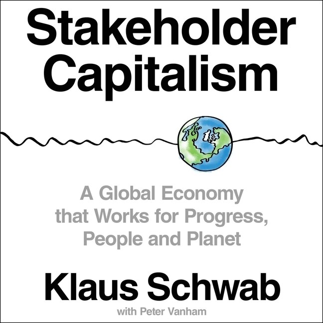 Stakeholder Capitalism: A Global Economy That Works For Progress, People And Planet