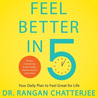 Feel Better In 5: Your Daily Plan To Feel Great For Life