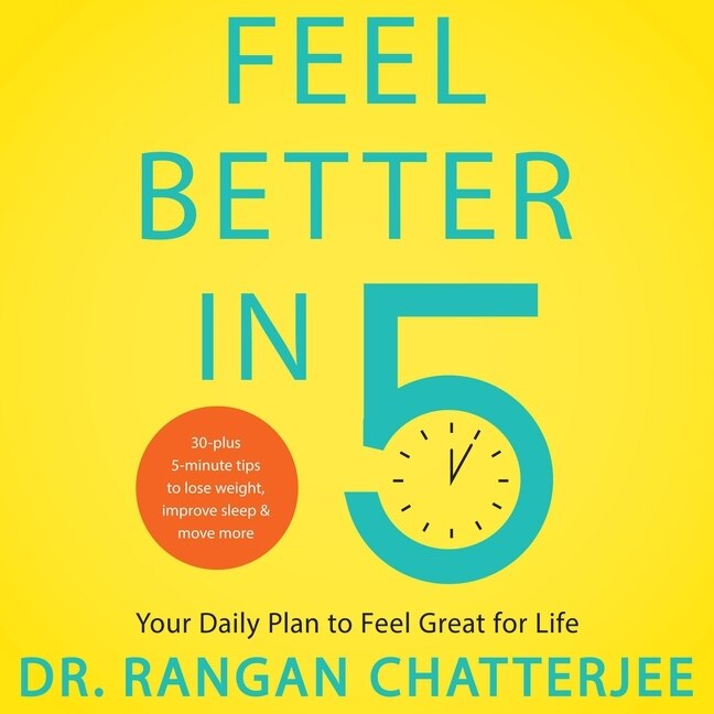 Feel Better In 5: Your Daily Plan To Feel Great For Life