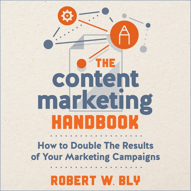 The Content Marketing Handbook: How To Double The Results Of Your Marketing Campaigns