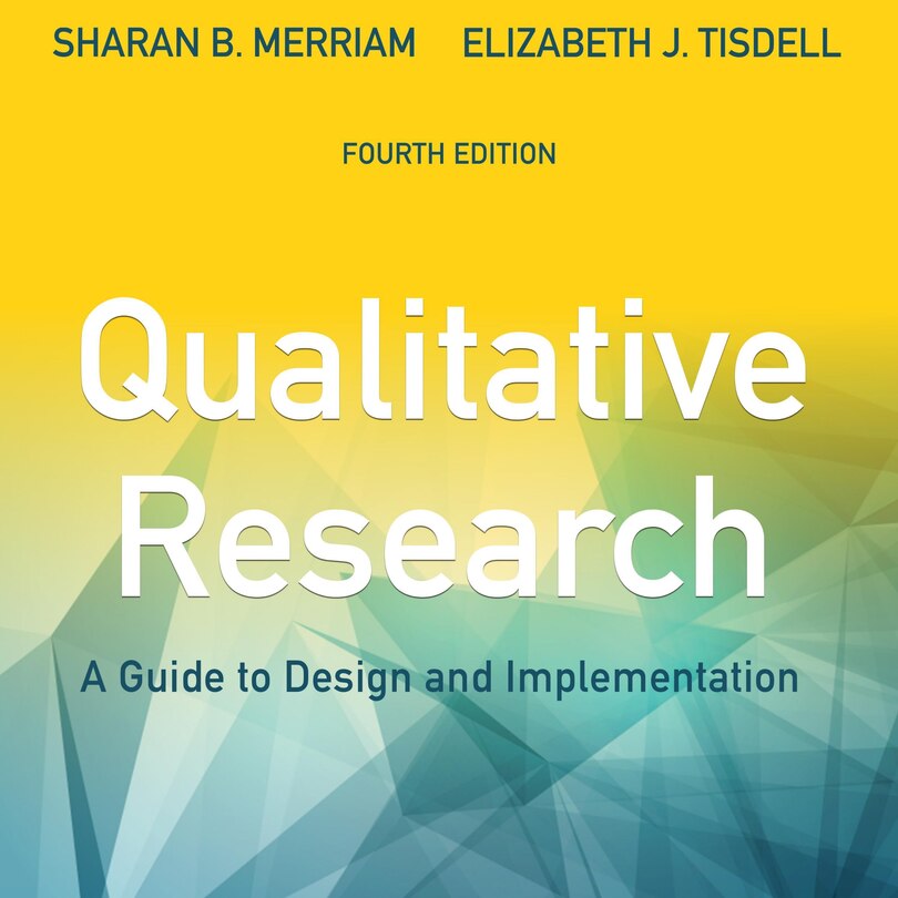 Qualitative Research: A Guide To Design And Implementation, 4th Edition