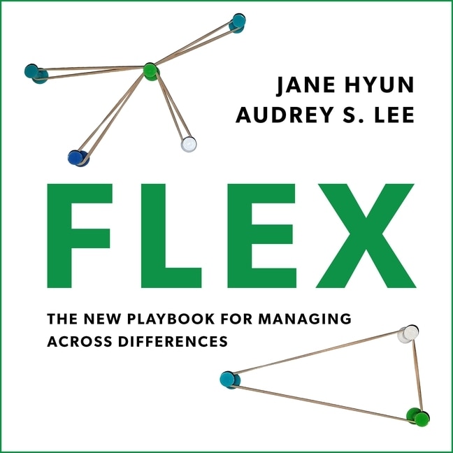 Flex: The New Playbook For Managing Across Differences