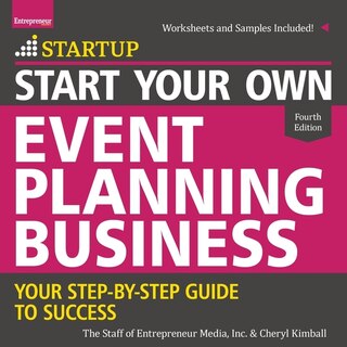 Start Your Own Event Planning Business: Your Step-by-step Guide To Success, 4th Edition