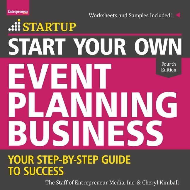 Start Your Own Event Planning Business: Your Step-by-step Guide To Success, 4th Edition