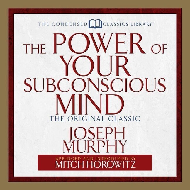 The Power Of Your Subconscious Mind: The Original Classic  (abridged)