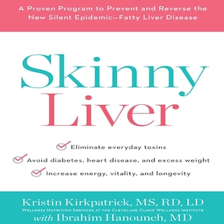 Skinny Liver: A Proven Program To Prevent And Reverse The New Silent Epidemic - Fatty Liver Disease