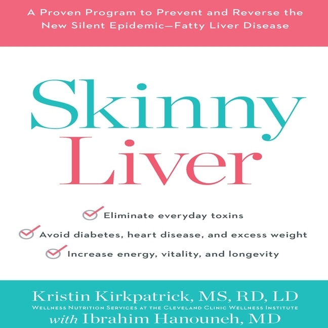 Skinny Liver: A Proven Program To Prevent And Reverse The New Silent Epidemic - Fatty Liver Disease