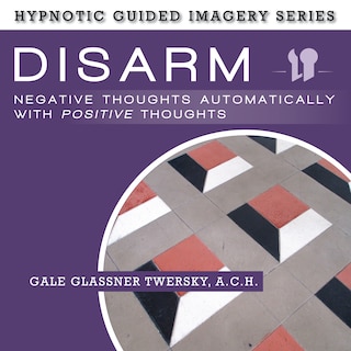 Front cover_Disarm Negative Thoughts Automatically With Positive Thoughts