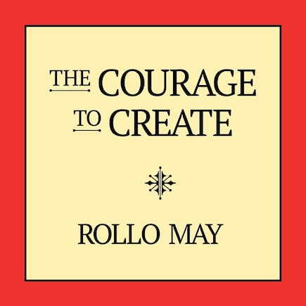 The Courage To Create