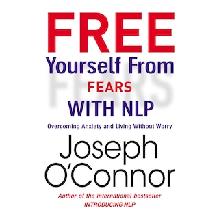 Front cover_Free Yourself From Fears With Nlp