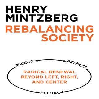 Rebalancing Society: Radical Renewal Beyond Left, Right, And Center