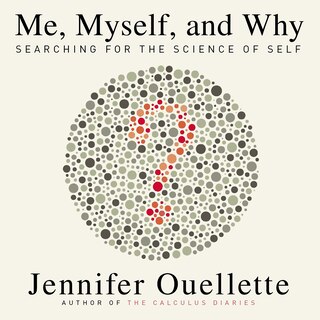 Me, Myself, And Why: Searching For The Science Of Self