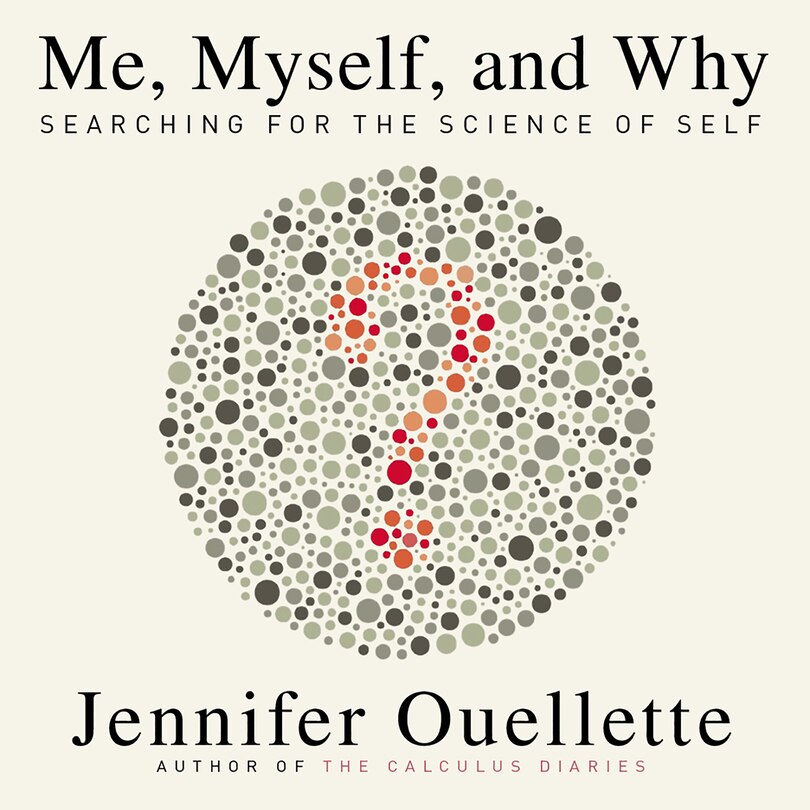 Me, Myself, And Why: Searching For The Science Of Self