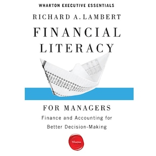 Financial Literacy For Managers: Finance And Accounting For Better Decision-making