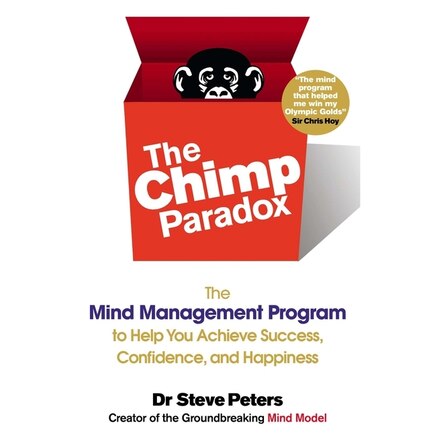 The Chimp Paradox: The Mind Management Program To Help You Achieve Success, Confidence, And Happiness