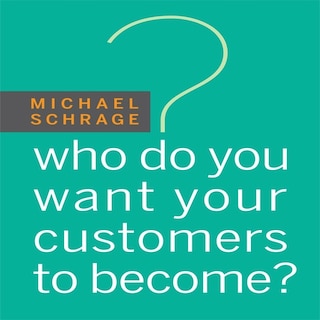 Front cover_Who Do You Want Your Customers To Become