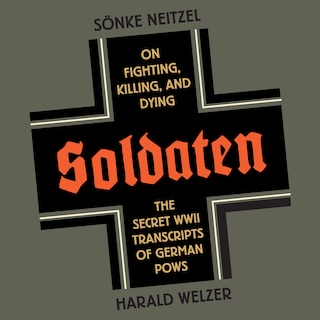 Soldaten: On Fighting, Killing, and Dying