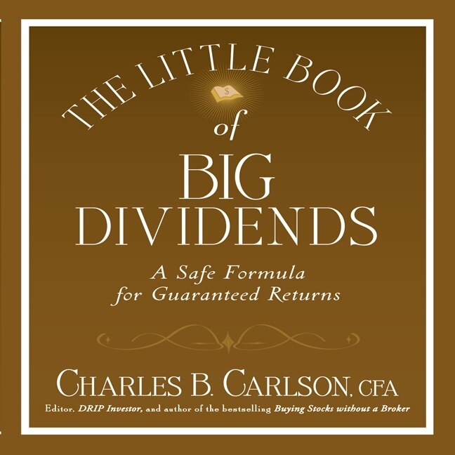 The Little Book Of Big Dividends: A Safe Formula For Guaranteed Returns