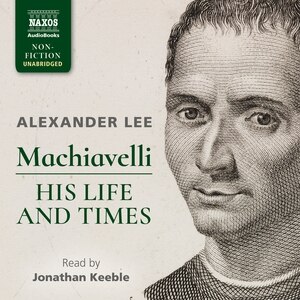 Front cover_Machiavelli: His Life and Times