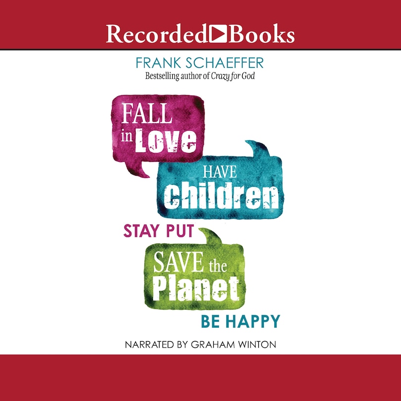 Couverture_Fall in Love, Have Children, Stay Put, Save the Planet, Be Happy