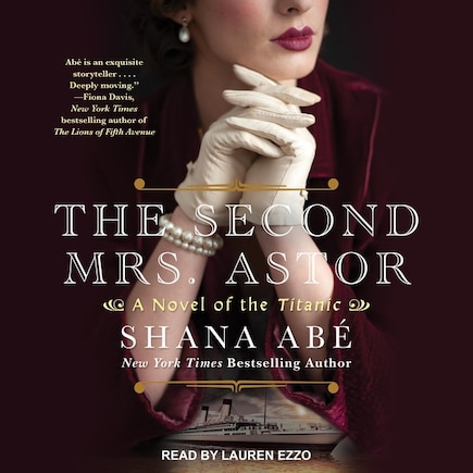 The Second Mrs. Astor: A Novel Of The Titanic