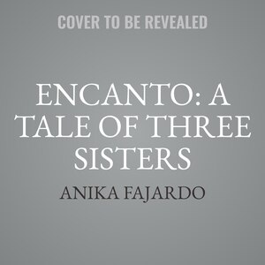 Couverture_Encanto: A Tale Of Three Sisters