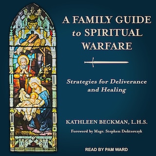 A Family Guide To Spiritual Warfare Lib/e: Strategies For Deliverance And Healing