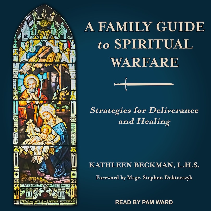 A Family Guide To Spiritual Warfare Lib/e: Strategies For Deliverance And Healing