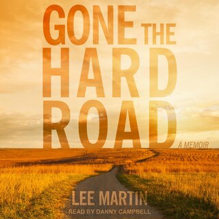 Gone The Hard Road: A Memoir