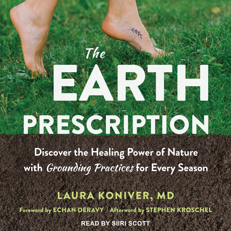 The Earth Prescription: Discover The Healing Power Of Nature With Grounding Practices For Every Season