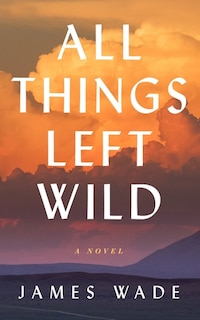 Couverture_All Things Left Wild (large Print)