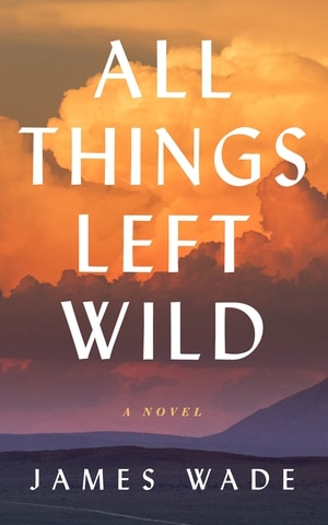 Couverture_All Things Left Wild (large Print)