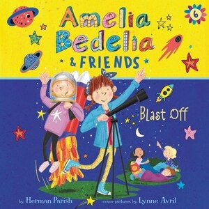 Front cover_Amelia Bedelia & Friends #6: Amelia Bedelia & Friends Blast Off!