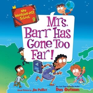 Front cover_My Weirder-est School #9: Mrs. Barr Has Gone Too Far!