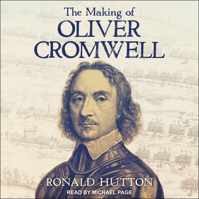 Front cover_The Making of Oliver Cromwell Lib/E