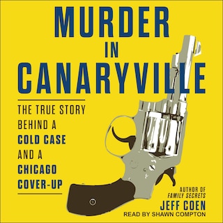 Murder In Canaryville: The True Story Behind A Cold Case And A Chicago Cover-up