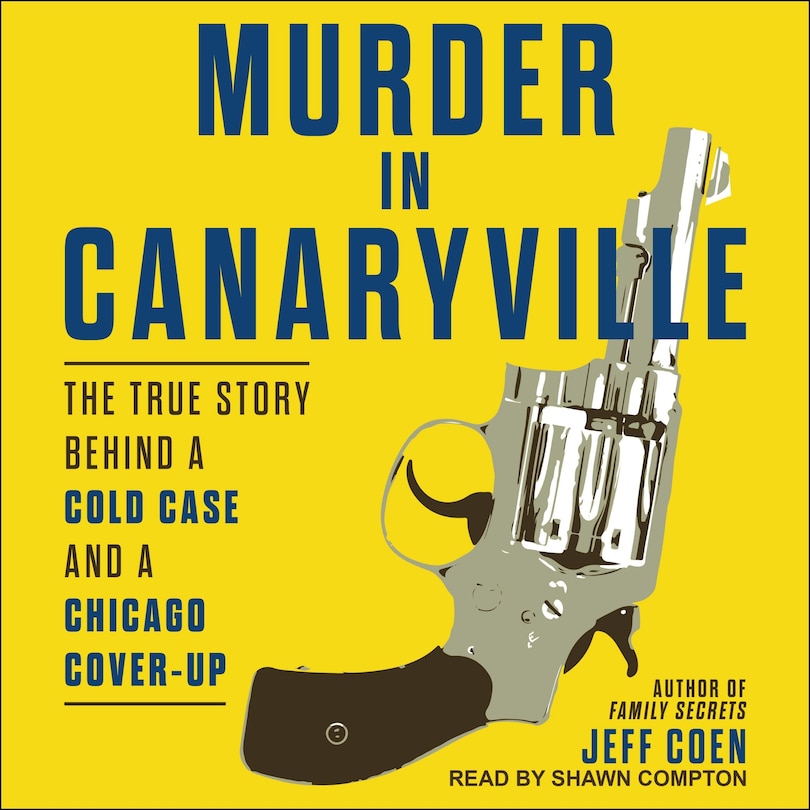 Murder In Canaryville: The True Story Behind A Cold Case And A Chicago Cover-up