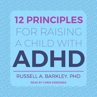 Couverture_12 Principles For Raising A Child With Adhd Lib/e