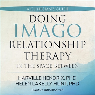 Doing Imago Relationship Therapy In The Space-between Lib/e: A Clinician's Guide